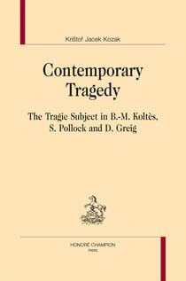 Contemporary tragedy - the tragic subject in b.-m. koltès, s. pollock and d. greig
