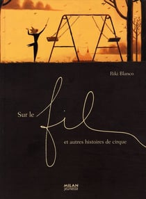 Sur le fil et autres histoires de cirque