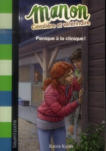 Manon cavalière et vétérinaire t.3 - panique à la clinique !