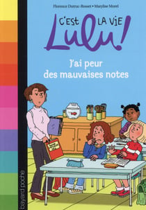 C'est la vie lulu ! t.3 - j'ai peur des mauvaises notes