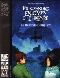 Les grandes énigmes de l'histoire : le trésor des templiers
