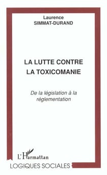 La lutte contre la toxicomanie : De la législation à la réglementation