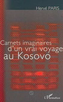 Carnets imaginaires d'un vrai voyage au kosovo
