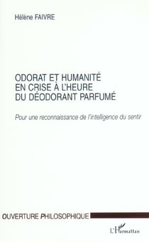 Odorat et humanite en crise a l'heure du deodorant parfume - pour une reconnaissance de l'intelligen