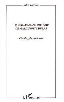 LE REGARD DANS L'oeUVRE DE MARGUERITE DURAS : Circulez, y' a rien à voir