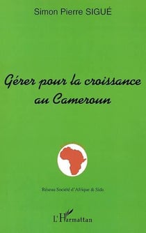 GÉRER POUR LA CROISSANCE AU CAMEROUN : Hommage au professeur Élie Nida II