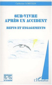 SUR-VIVRE APRÈS UN ACCIDENT : Refus et engagements