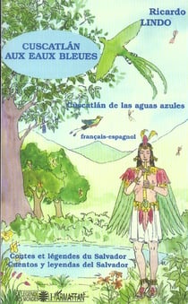 Cuscatlan aux eaux bleues : Contes et légendes du salvador