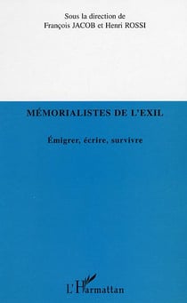 Memoralistes de l'exil - emigrer, ecrire, survivre