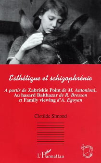 Esthetique et schizophrenie - a partir de zabriskie point de m.antonioni, au hasard balthazar de r.