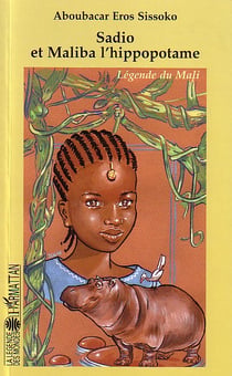 Sadio et Maliba l'hippopotame : Légende du Mali