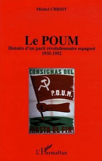 Le poum - histoire d'un parti révolutionnaire espagnol (1935-1952)