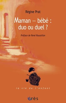 Maman-bébé - duo ou duel ?