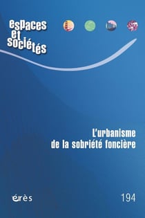Revue espaces et sociétés n.194 : L'urbanisme de la sobriété foncière