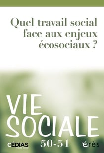 Vie sociale n.50 : Quel travail social face aux enjeux écosociaux ?