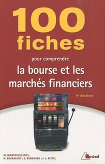 100 fiches pour comprendre la bourse et les marchés financiers (4e édition)