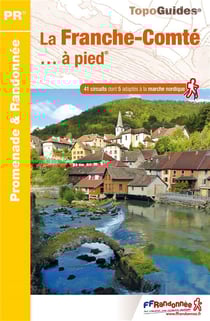 La Franche-Comté... à pied : promenade & randonnée (édition 2015)