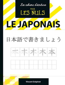 Les cahiers d'écriture pour les nuls - le japonais
