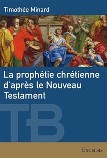 La prophétie chrétienne d'après le Nouveau Testament