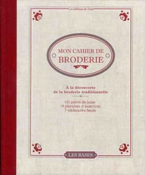 Mon cahier de broderie - à la découverte de la broderie traditionnelle
