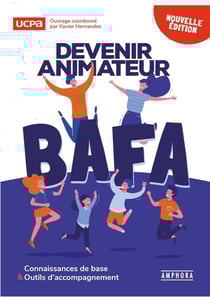 Devenir animateur BAFA : connaissances de base et outils d'accompagnement (4e édition)
