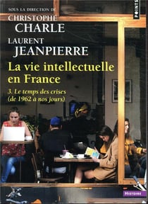 La vie intellectuelle en France Tome 3 - le temps des cerises (de 1962 à nos jours)
