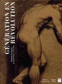 Génération en révolution - dessins français du musée Fabre, 1770-1815