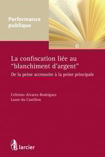 La confiscation liée au blanchiment d'argent - de la peine accessoire à la peine principale