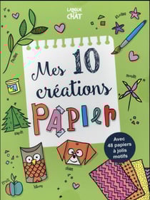 Mes 10 créations papier - moulins à vent, boîtes cadeaux, animaux...t.2