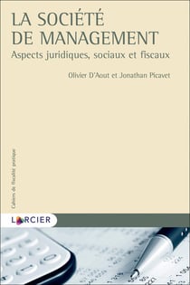 Cahiers de fiscalité pratique : la société de management - aspects juridiques, sociaux et fiscaux