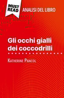 Gli occhi gialli dei coccodrilli di Katherine Pancol (Analisi del libro) : Analisi completa e sintesi dettagliata del lavoro