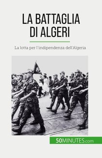 La Battaglia di Algeri : La lotta per l'indipendenza dell'Algeria