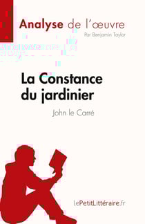 La Constance du jardinier de John le Carré (Analyse de l'oeuvre) : Résumé complet et analyse détaillée de l'oeuvre