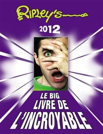 Le big livre de l'incroyable (édition 2012)