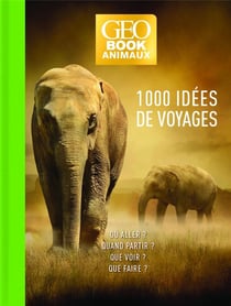 Géobook : animaux : 1000 idées de voyage (édition 2020) - édition collector