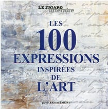 Les 100 expressions venues du monde de l'art