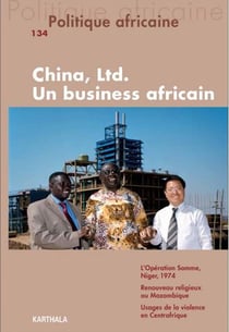 Revue politique africaine n.134 : China, Ltd - un business africain