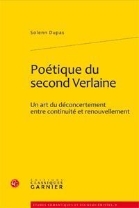 Poétique du second Verlaine - un art du déconcertement entre continuité et renouvellement