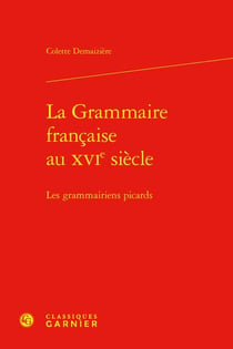 La grammaire française au XVIe siècle : les grammairiens picards