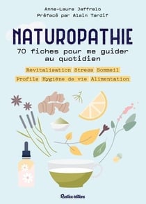 Naturopathie : 70 fiches pour me guider au quotidien