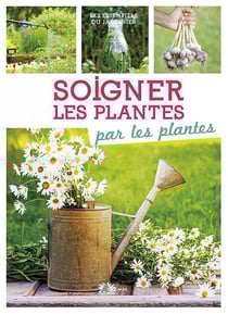 Soigner les plantes par les plantes