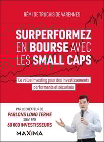 Surperformez en bourse avec les small caps : Le value investing pour des investissements performants et sécurisés