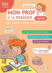 Mon prof à la maison : Maths : CE1 - Calcul - numération - géométrie - grandeurs et mesures
