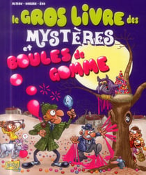 Le Gros Livre Des Mysteres Et Boules De Gomme T01