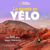Le monde en vélo : Les 100 plus beaux itinéraires
