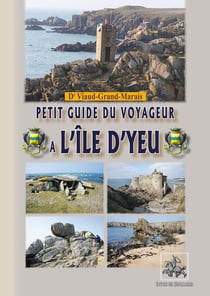 Petit guide du voyageur à l'île d'Yeu