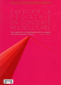 Exercer la pédiatrie en contexte multiculturel - une approche complémentaire du rapport institutionnalisé à l'autre