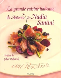 La grande cuisine italienne de antonio et nadia santini