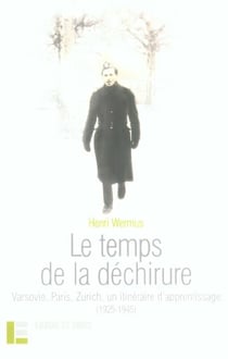 Le temps de la dechirure - varsovie, paris, zurich, un itineraire d'apprentissage (1925-1945)
