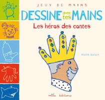 Dessine avec tes mains - les héros des contes